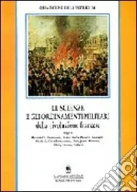 Le scienze e gli ordinamenti militari della Rivoluzione francese Offerta Lampo