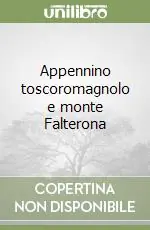 Appennino toscoromagnolo e monte Falterona Super Prezzo