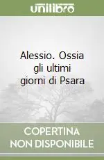 Compra Oggi Stesso Alessio. Ossia gli ultimi giorni di Psara