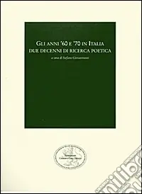 Gli anni ‘60 e ‘70 in Italia. Due decenni di ricerca poetica Must-Have
