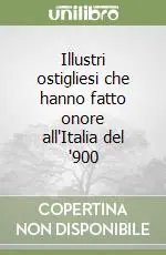 Illustri ostigliesi che hanno fatto onore all‘Italia del ‘900 Vendita Finale