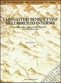 Offerta Limitata Monasteri benedettini nell‘Abruzzo interno. Insediamenti, infrastrutture e territorio tra VIII e XI secolo