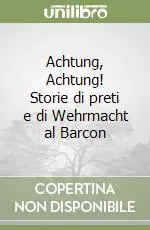 Saldi Achtung, Achtung! Storie di preti e di Wehrmacht al Barcon