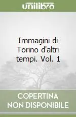 Occasione Imperdibile Immagini di Torino d‘altri tempi. Vol. 1