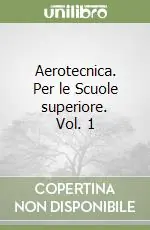 Aerotecnica. Per le Scuole superiore. Vol. 1 Bestseller
