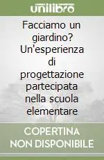 Spedizione Espresso Facciamo un giardino? Un‘esperienza di progettazione partecipata nella scuola elementare