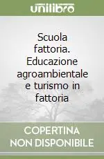 Scuola fattoria. Educazione agroambientale e turismo in fattoria Prezzo Scontato