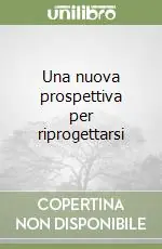 Ultimissimo Modello Una nuova prospettiva per riprogettarsi