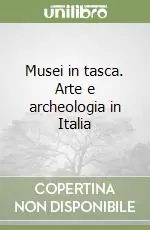 Musei in tasca. Arte e archeologia in Italia Bestseller