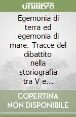 Nuovo Arrivo Egemonia di terra ed egemonia di mare. Tracce del dibattito nella storiografia tra V e IV secolo a. C.