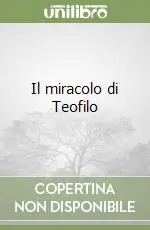 Il miracolo di Teofilo Must-Have