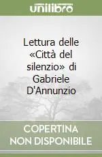 Esclusivo Lettura delle «Città del silenzio» di Gabriele D‘Annunzio