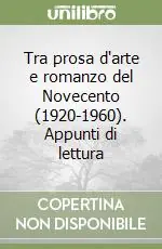 Novità Tra prosa d‘arte e romanzo del Novecento (1920-1960). Appunti di lettura