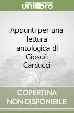 Offerta Limitata Appunti per una lettura antologica di Giosuè Carducci