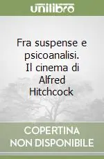 Fra suspense e psicoanalisi. Il cinema di Alfred Hitchcock Ultime Pezzi