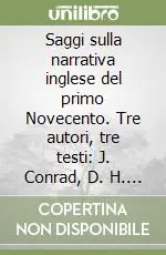 Saggi sulla narrativa inglese del primo Novecento. Tre autori, tre testi J. Conrad, D. H. Lawrence, J. Joyce Scelto Dai Clienti