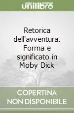 Super Prezzo Retorica dell‘avventura. Forma e significato in Moby Dick
