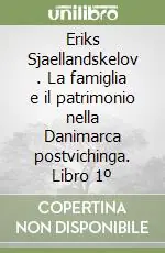 Eriks Sjaellandskelov . La famiglia e il patrimonio nella Danimarca postvichinga. Libro 1º Scelto Dai Clienti