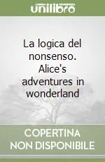 La logica del nonsenso. Alice‘s adventures in wonderland Popolare