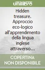 Quantità Limitata Hidden treasure. Approccio eco-logico all‘apprendimento della lingua inglese attraverso testi tradizionali della letteratura popolare