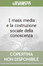 I mass media e la costruzione sociale della conoscenza Offerta Del Giorno