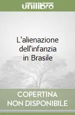 L‘alienazione dell‘infanzia in Brasile Quantità Limitata