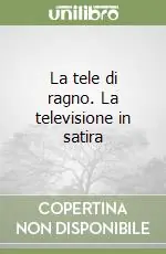 La tele di ragno. La televisione in satira Solo Oggi