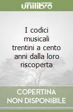 Prezzo Conveniente I codici musicali trentini a cento anni dalla loro riscoperta