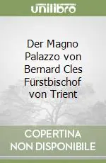 Affare Der Magno Palazzo von Bernard Cles Fürstbischof von Trient