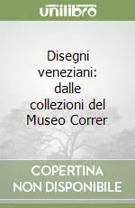 Super Prezzo Disegni veneziani dalle collezioni del Museo Correr