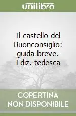 Il castello del Buonconsiglio guida breve. Ediz. tedesca Prezzo Scontato