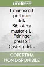 I manoscritti polifonici della Biblioteca musicale L. Feininger presso il Castello del Buonconsiglio di Trento. Catalogo Bestseller