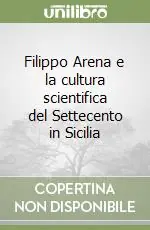 Occasione Imperdibile Filippo Arena e la cultura scientifica del Settecento in Sicilia