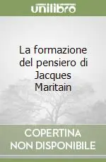 Offerta Del Giorno La formazione del pensiero di Jacques Maritain