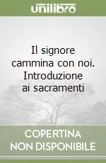 Compra Adesso Il signore cammina con noi. Introduzione ai sacramenti