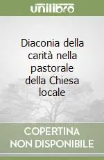 Diaconia della carità nella pastorale della Chiesa locale Reso Gratuito