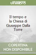 Il tempo e la Chiesa di Giuseppe Dalla Torre Quantità Limitata