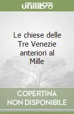 Offerta Del Giorno Le chiese delle Tre Venezie anteriori al Mille