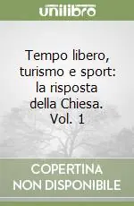 Saldi Tempo libero, turismo e sport la risposta della Chiesa. Vol. 1