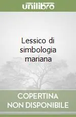 Non Perdere Lessico di simbologia mariana