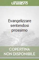 Saldi Evangelizzare sentendosi prossimo