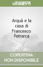 Pagamento Sicuro Arquà e la casa di Francesco Petrarca