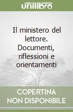 Economico Il ministero del lettore. Documenti, riflessioni e orientamenti