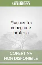 Mounier fra impegno e profezia Offerta