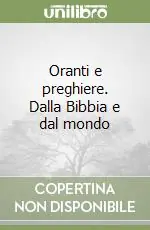 Oranti e preghiere. Dalla Bibbia e dal mondo A Buon Prezzo