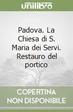 Padova. La Chiesa di S. Maria dei Servi. Restauro del portico Pagamento Sicuro
