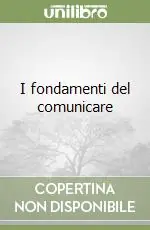 I fondamenti del comunicare Compra Oggi Stesso