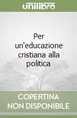 Per un‘educazione cristiana alla politica Ultima Occasione