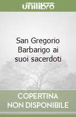 Quantità Limitata San Gregorio Barbarigo ai suoi sacerdoti