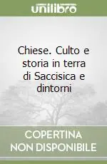 Soddisfatti O Rimborsati Chiese. Culto e storia in terra di Saccisica e dintorni